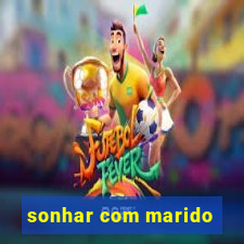 sonhar com marido